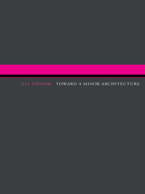Title details for Toward a Minor Architecture by Jill Stoner - Available